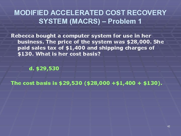 MODIFIED ACCELERATED COST RECOVERY SYSTEM (MACRS) – Problem 1 Rebecca bought a computer system