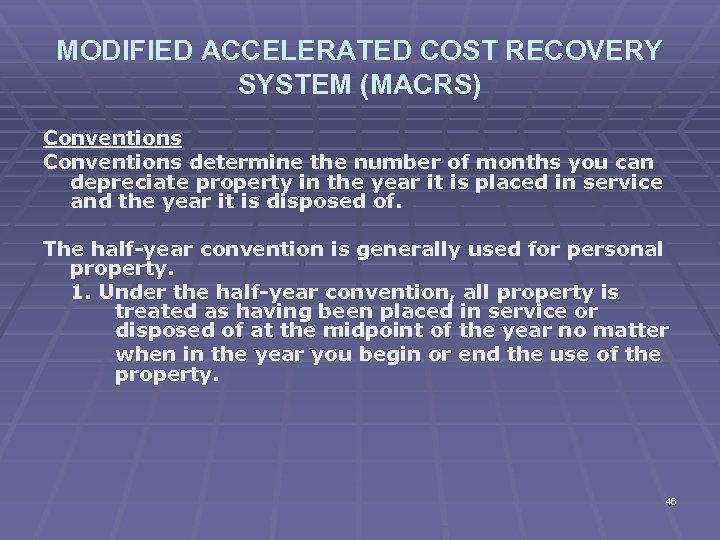 MODIFIED ACCELERATED COST RECOVERY SYSTEM (MACRS) Conventions determine the number of months you can