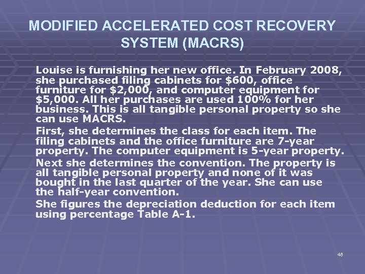 MODIFIED ACCELERATED COST RECOVERY SYSTEM (MACRS) Louise is furnishing her new office. In February