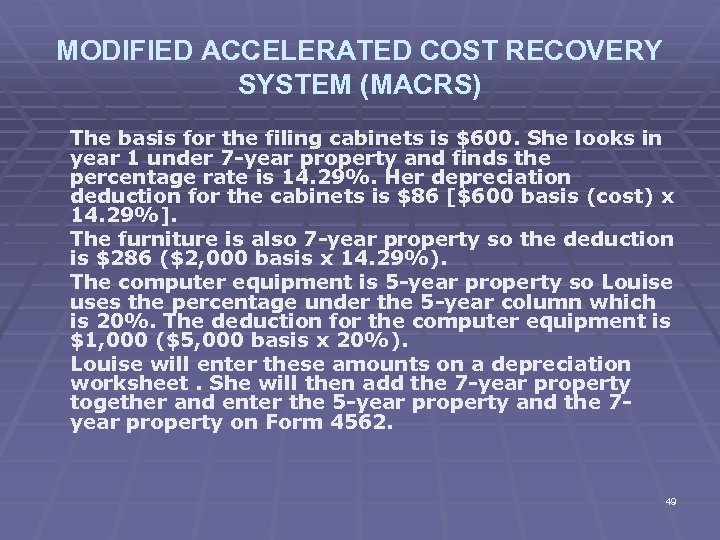 MODIFIED ACCELERATED COST RECOVERY SYSTEM (MACRS) The basis for the filing cabinets is $600.