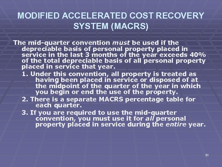 MODIFIED ACCELERATED COST RECOVERY SYSTEM (MACRS) The mid-quarter convention must be used if the