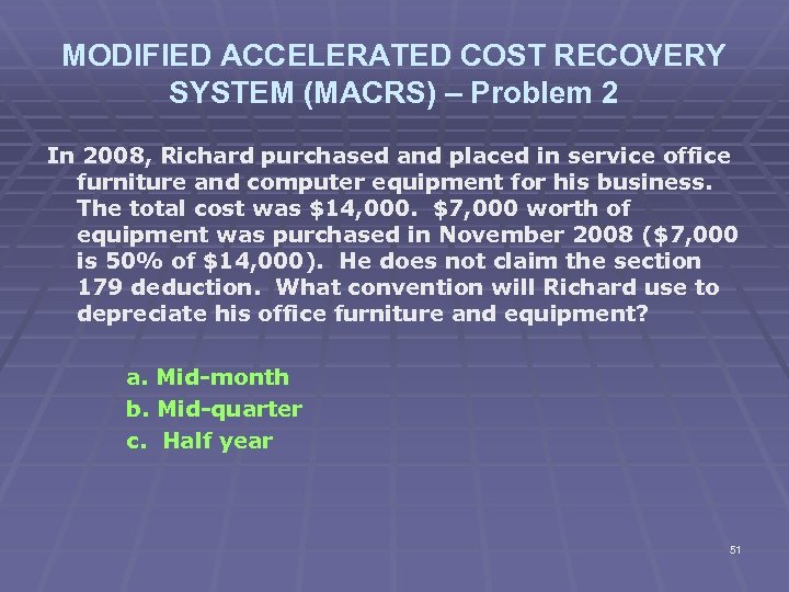 MODIFIED ACCELERATED COST RECOVERY SYSTEM (MACRS) – Problem 2 In 2008, Richard purchased and
