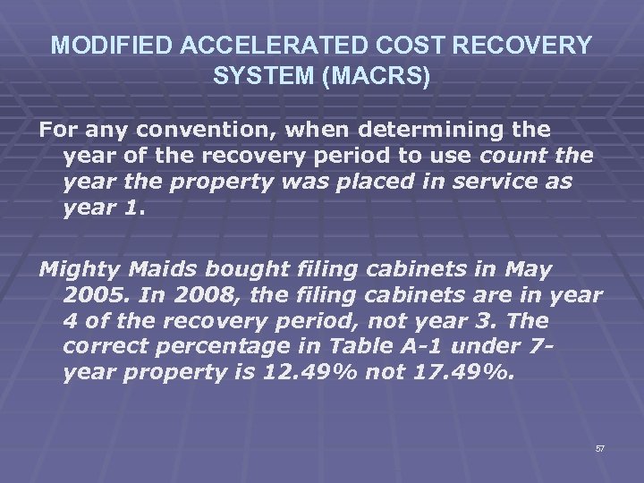 MODIFIED ACCELERATED COST RECOVERY SYSTEM (MACRS) For any convention, when determining the year of