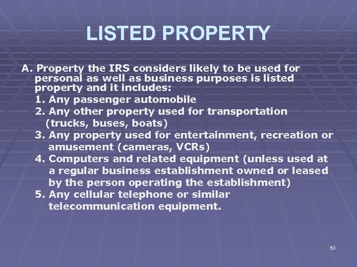 LISTED PROPERTY A. Property the IRS considers likely to be used for personal as
