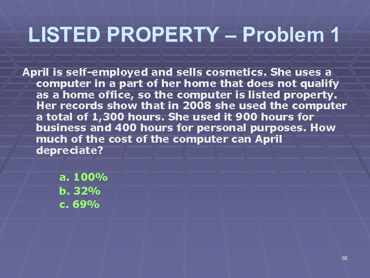 LISTED PROPERTY – Problem 1 April is self-employed and sells cosmetics. She uses a