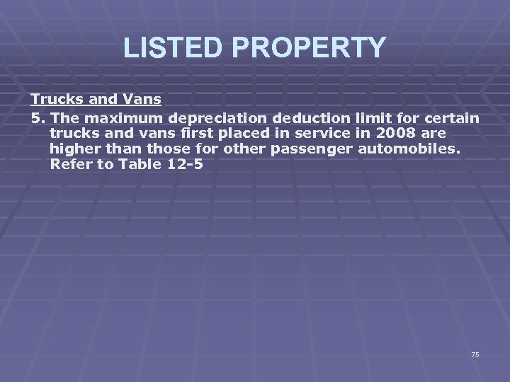 LISTED PROPERTY Trucks and Vans 5. The maximum depreciation deduction limit for certain trucks