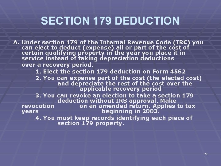 SECTION 179 DEDUCTION A. Under section 179 of the Internal Revenue Code (IRC) you