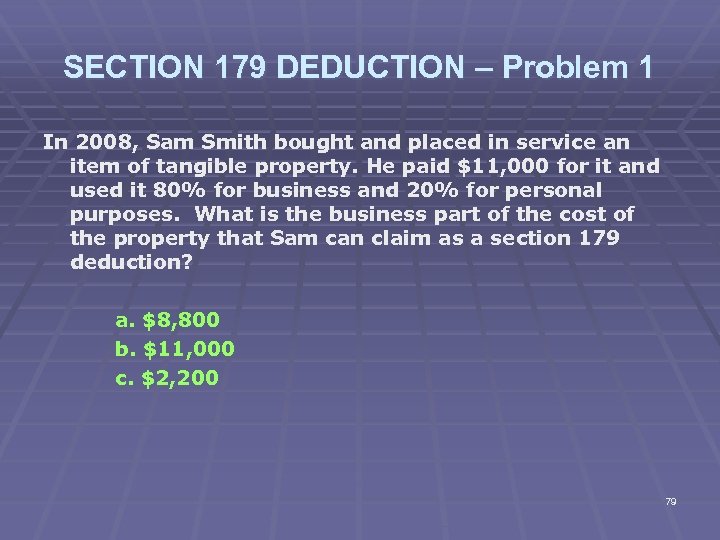 SECTION 179 DEDUCTION – Problem 1 In 2008, Sam Smith bought and placed in