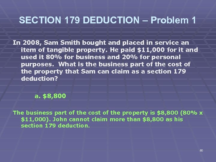 SECTION 179 DEDUCTION – Problem 1 In 2008, Sam Smith bought and placed in