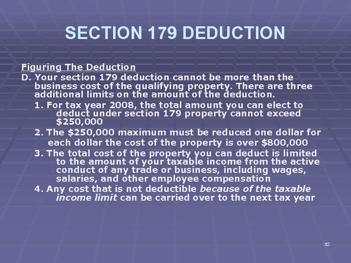 SECTION 179 DEDUCTION Figuring The Deduction D. Your section 179 deduction cannot be more
