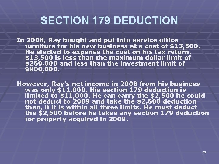 SECTION 179 DEDUCTION In 2008, Ray bought and put into service office furniture for