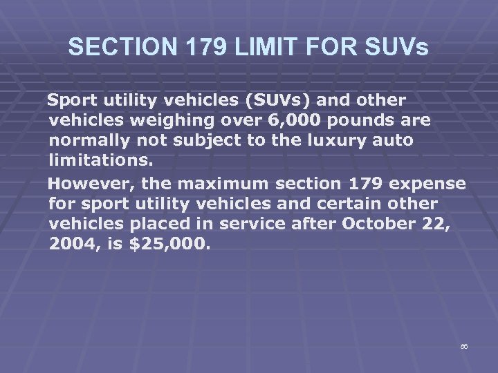 SECTION 179 LIMIT FOR SUVs Sport utility vehicles (SUVs) and other vehicles weighing over