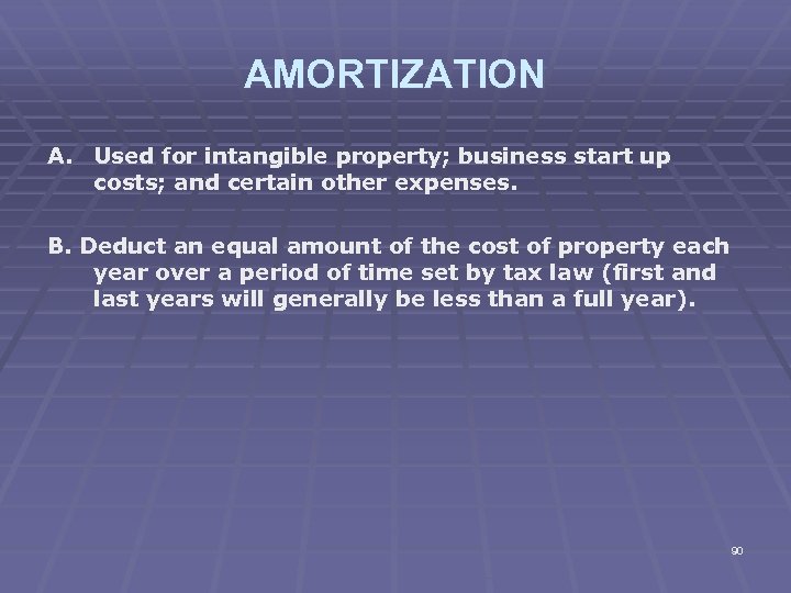 AMORTIZATION A. Used for intangible property; business start up costs; and certain other expenses.