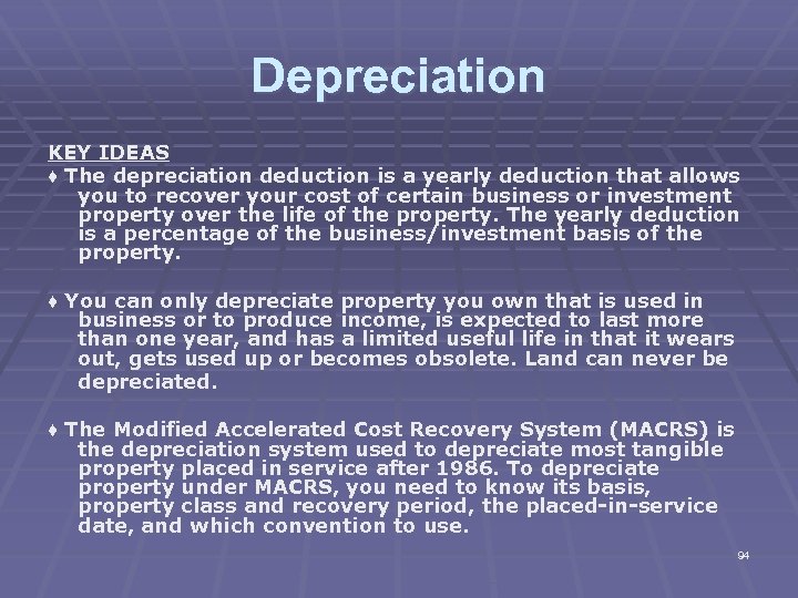Depreciation KEY IDEAS ♦ The depreciation deduction is a yearly deduction that allows you