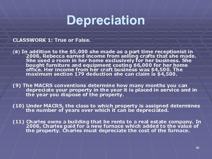 Depreciation CLASSWORK 1: True or False. (8) In addition to the $5, 000 she