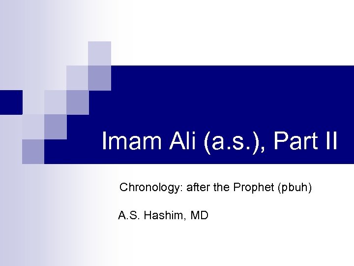 Imam Ali (a. s. ), Part II Chronology: after the Prophet (pbuh) A. S.