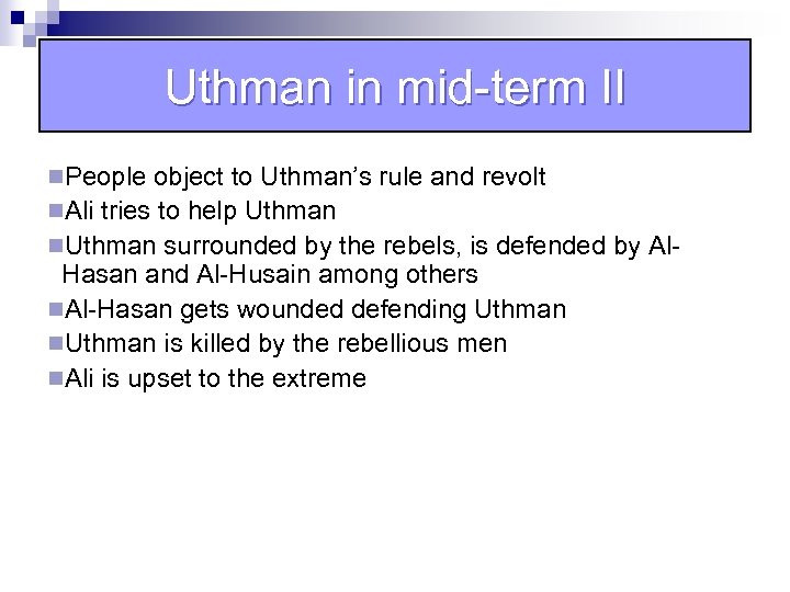 Uthman in mid-term II n. People object to Uthman’s rule and revolt n. Ali