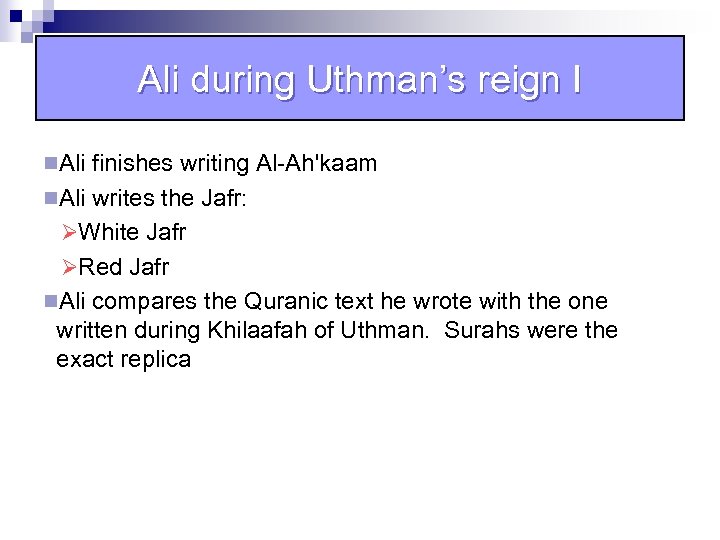 Ali during Uthman’s reign I n. Ali finishes writing Al-Ah'kaam n. Ali writes the