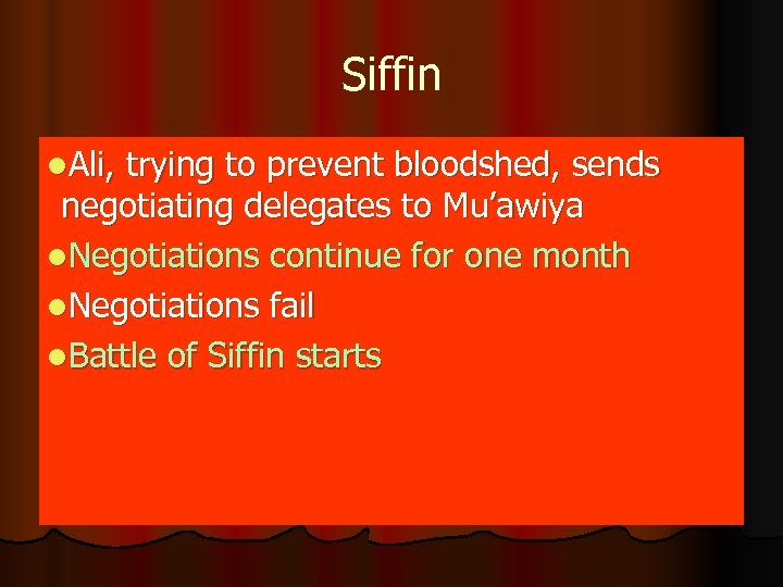 Siffin l. Ali, trying to prevent bloodshed, sends negotiating delegates to Mu’awiya l. Negotiations