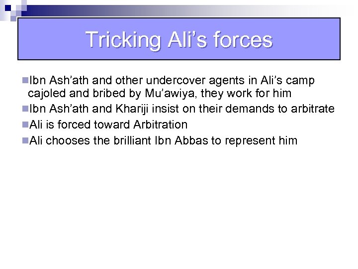 Tricking Ali’s forces n. Ibn Ash’ath and other undercover agents in Ali’s camp cajoled