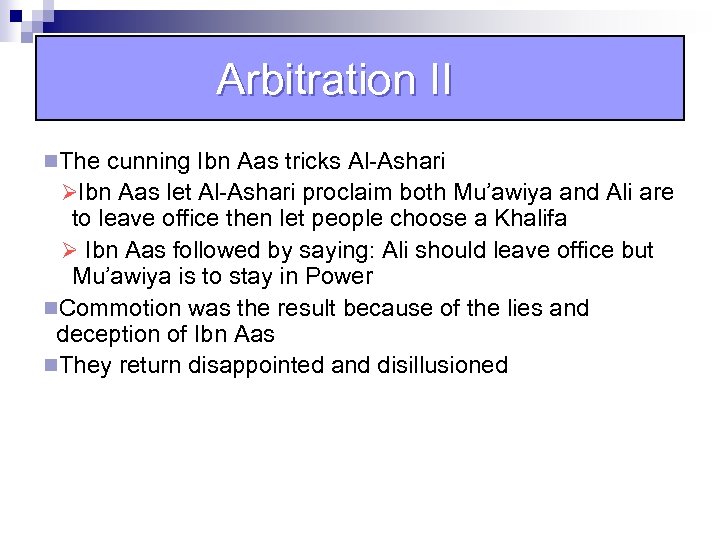 Arbitration II n. The cunning Ibn Aas tricks Al-Ashari ØIbn Aas let Al-Ashari proclaim