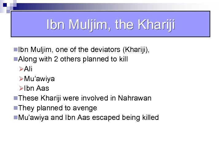 Ibn Muljim, the Khariji n. Ibn Muljim, one of the deviators (Khariji), n. Along