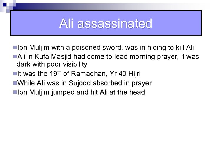 Ali assassinated n. Ibn Muljim with a poisoned sword, was in hiding to kill