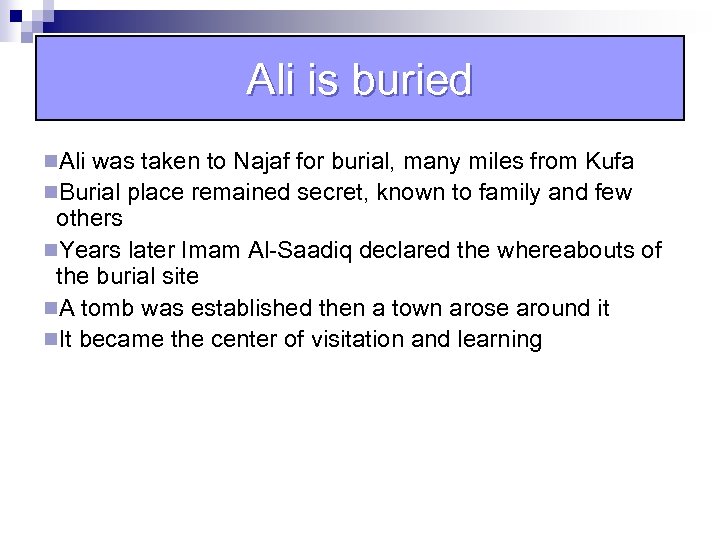 Ali is buried n. Ali was taken to Najaf for burial, many miles from