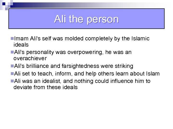 Ali the person n. Imam Ali's self was molded completely by the Islamic ideals