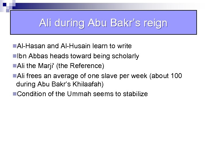 Ali during Abu Bakr’s reign n. Al-Hasan and Al-Husain learn to write n. Ibn