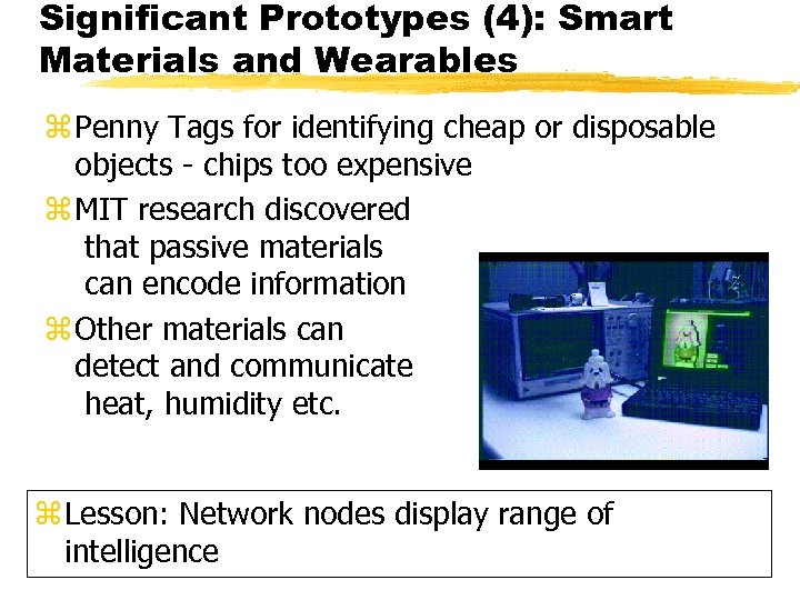 Significant Prototypes (4): Smart Materials and Wearables z Penny Tags for identifying cheap or