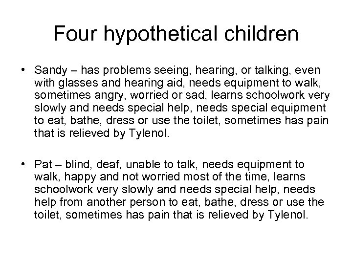 Four hypothetical children • Sandy – has problems seeing, hearing, or talking, even with