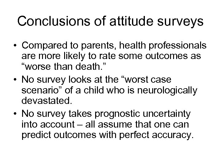 Conclusions of attitude surveys • Compared to parents, health professionals are more likely to