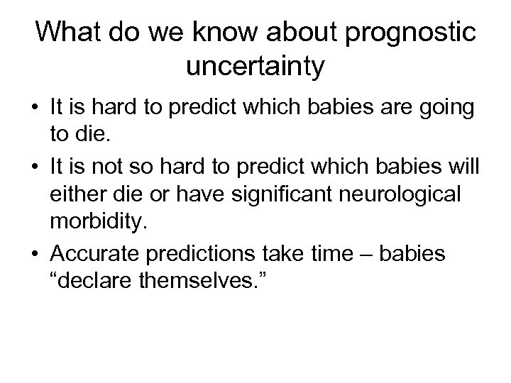 What do we know about prognostic uncertainty • It is hard to predict which