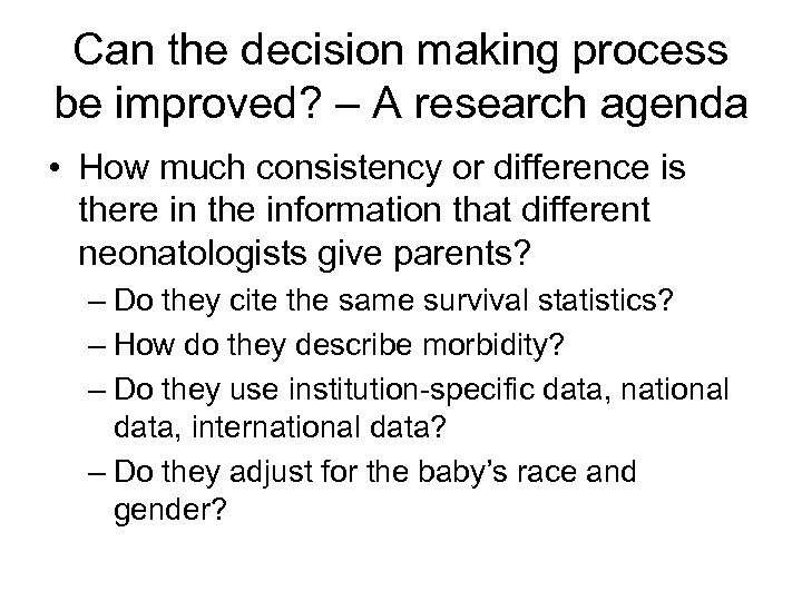 Can the decision making process be improved? – A research agenda • How much