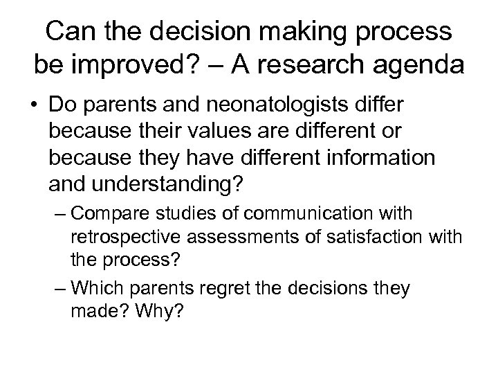 Can the decision making process be improved? – A research agenda • Do parents