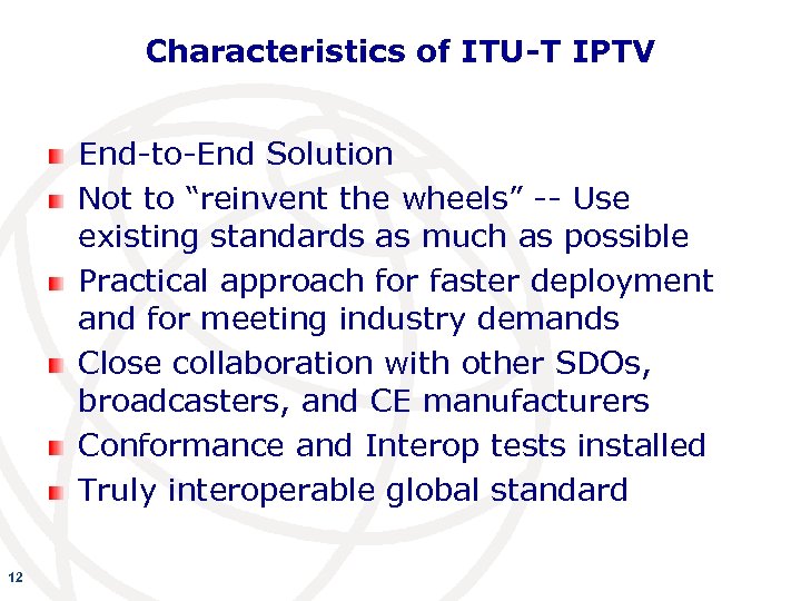 Characteristics of ITU-T IPTV End-to-End Solution Not to “reinvent the wheels” -- Use existing