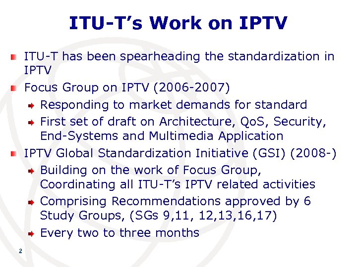 ITU-T’s Work on IPTV ITU-T has been spearheading the standardization in IPTV Focus Group