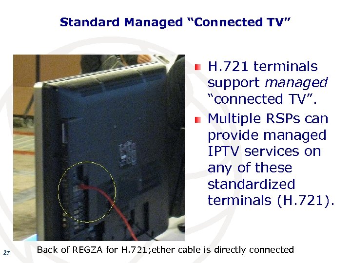 Standard Managed “Connected TV” H. 721 terminals support managed “connected TV”. Multiple RSPs can