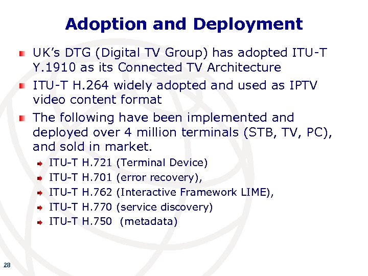 Adoption and Deployment UK’s DTG (Digital TV Group) has adopted ITU-T Y. 1910 as