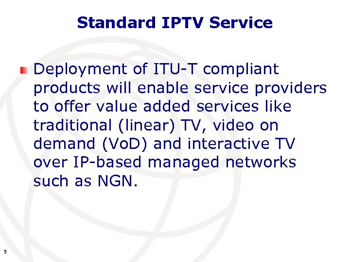 Standard IPTV Service Deployment of ITU-T compliant products will enable service providers to offer