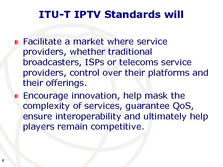 ITU-T IPTV Standards will Facilitate a market where service providers, whether traditional broadcasters, ISPs