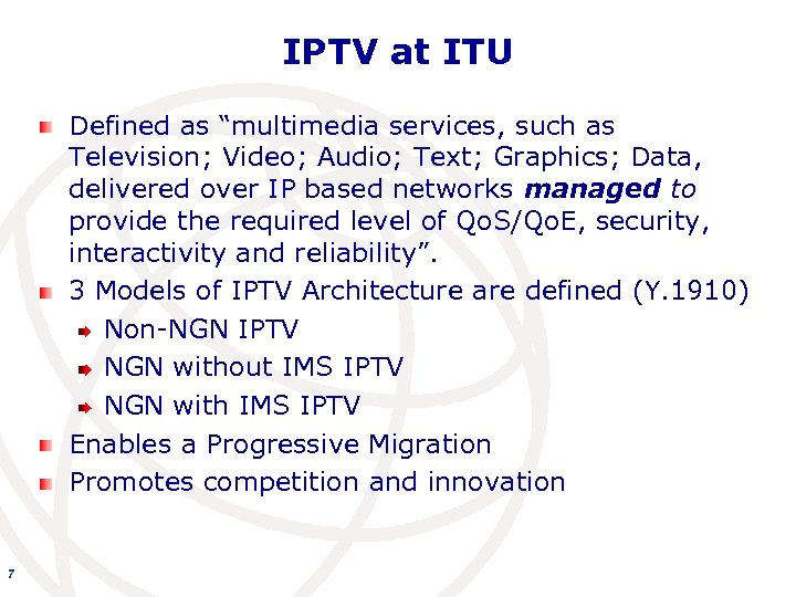 IPTV at ITU Defined as “multimedia services, such as Television; Video; Audio; Text; Graphics;
