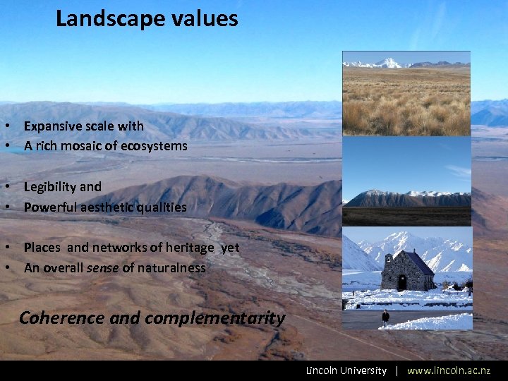Landscape values • Expansive scale with • A rich mosaic of ecosystems • Legibility
