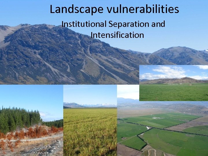 Landscape vulnerabilities Institutional Separation and Intensification Lincoln University | www. lincoln. ac. nz 