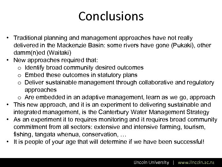 Conclusions • Traditional planning and management approaches have not really delivered in the Mackenzie