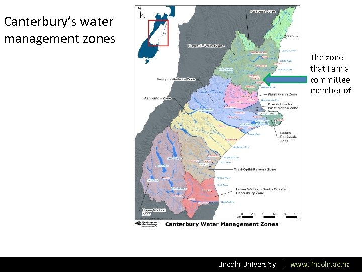 Canterbury’s water management zones The zone that I am a committee member of Lincoln