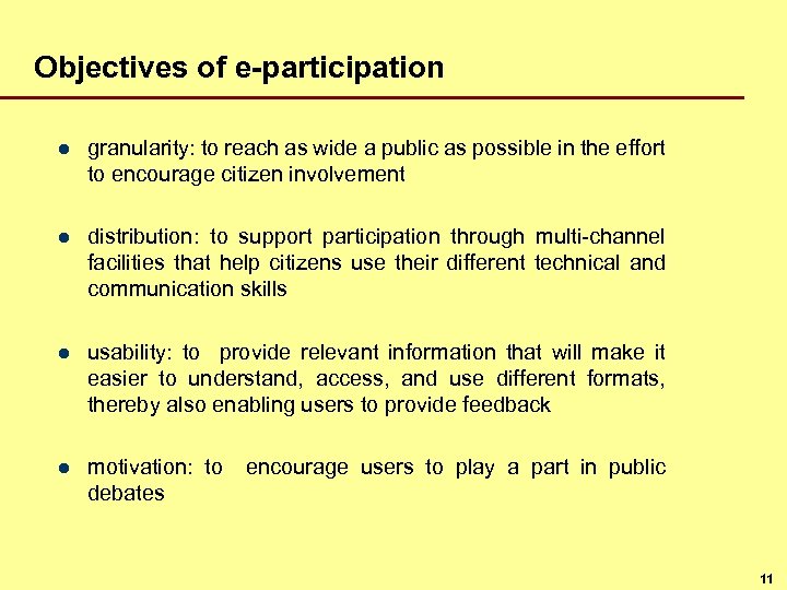 Objectives of e-participation l granularity: to reach as wide a public as possible in