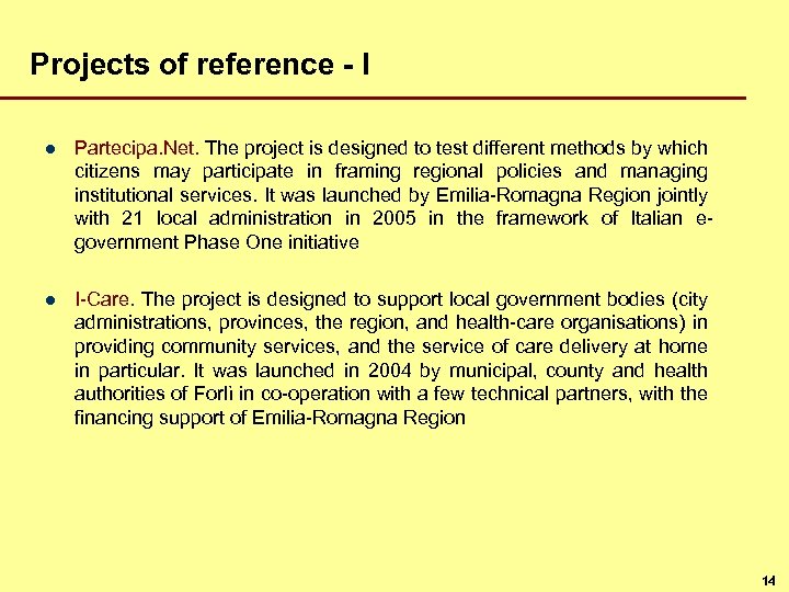 Projects of reference - I l Partecipa. Net. The project is designed to test