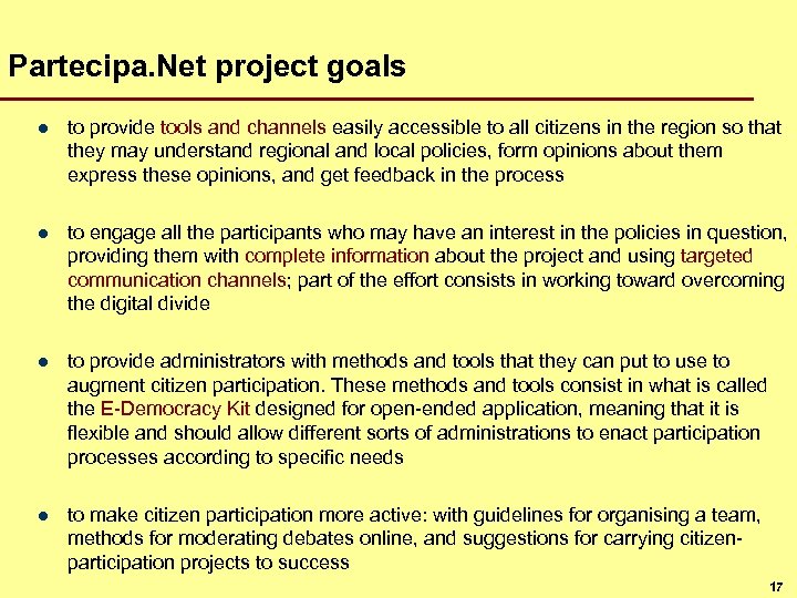 Partecipa. Net project goals l to provide tools and channels easily accessible to all